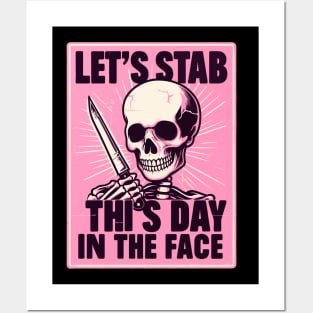 Let's Stab This Day In The Face Funny Posters and Art